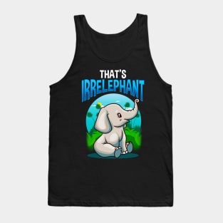 Cute & Funny That's Irrelephant Baby Elephant Pun Tank Top